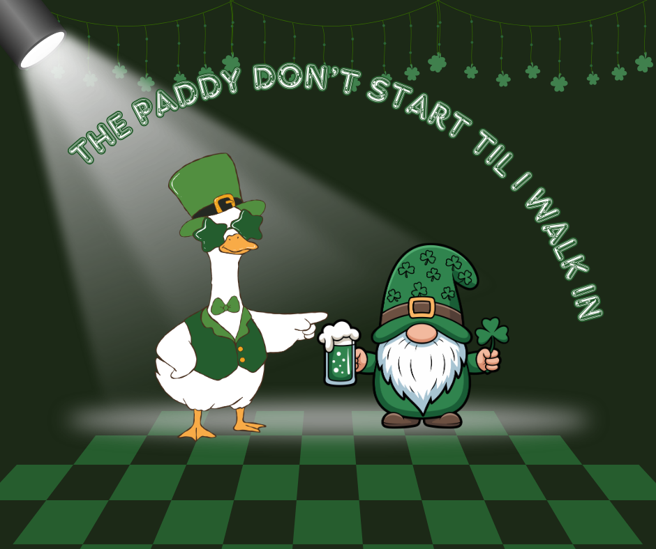 The Paddy Don’t Start Til I Walk In